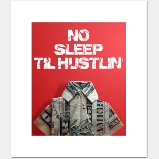 no sleep til hustlin' Posters and Art